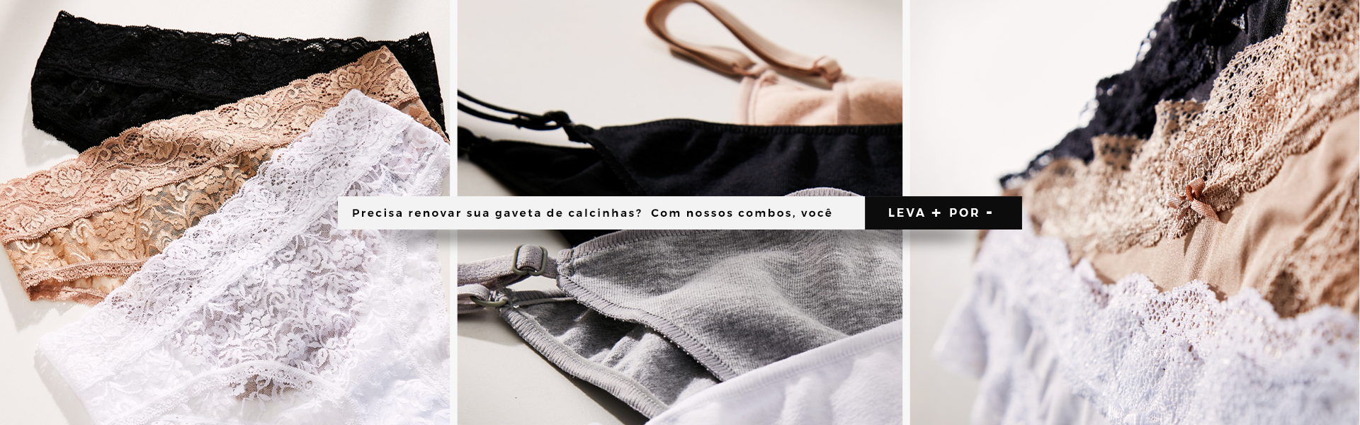 Combos de calcinhas: Leve + Por -